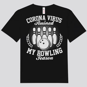 Corona Virus Ruined My Bowling Season Shirts