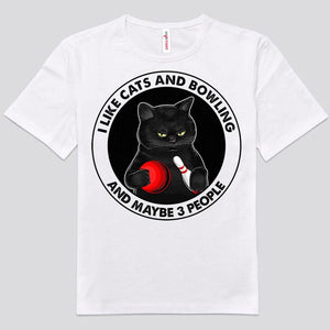 I Like Cats & Bowling And Maybe 3 People Shirts