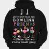 We're More Than Just Bowling Friends Shirts