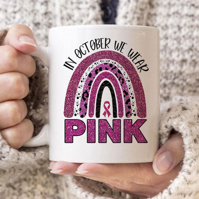 Breast Cancer Mug In October We Wear Pink Rainbow, Breast Cancer Awareness Month Coffee Cup
