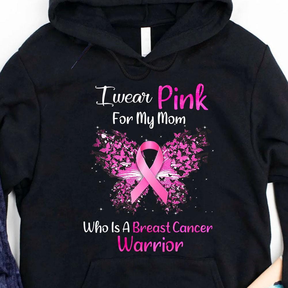 I Wear Pink For My Mom, Pink Ribbon Butterfly Breast Cancer Hoodie, Shirt