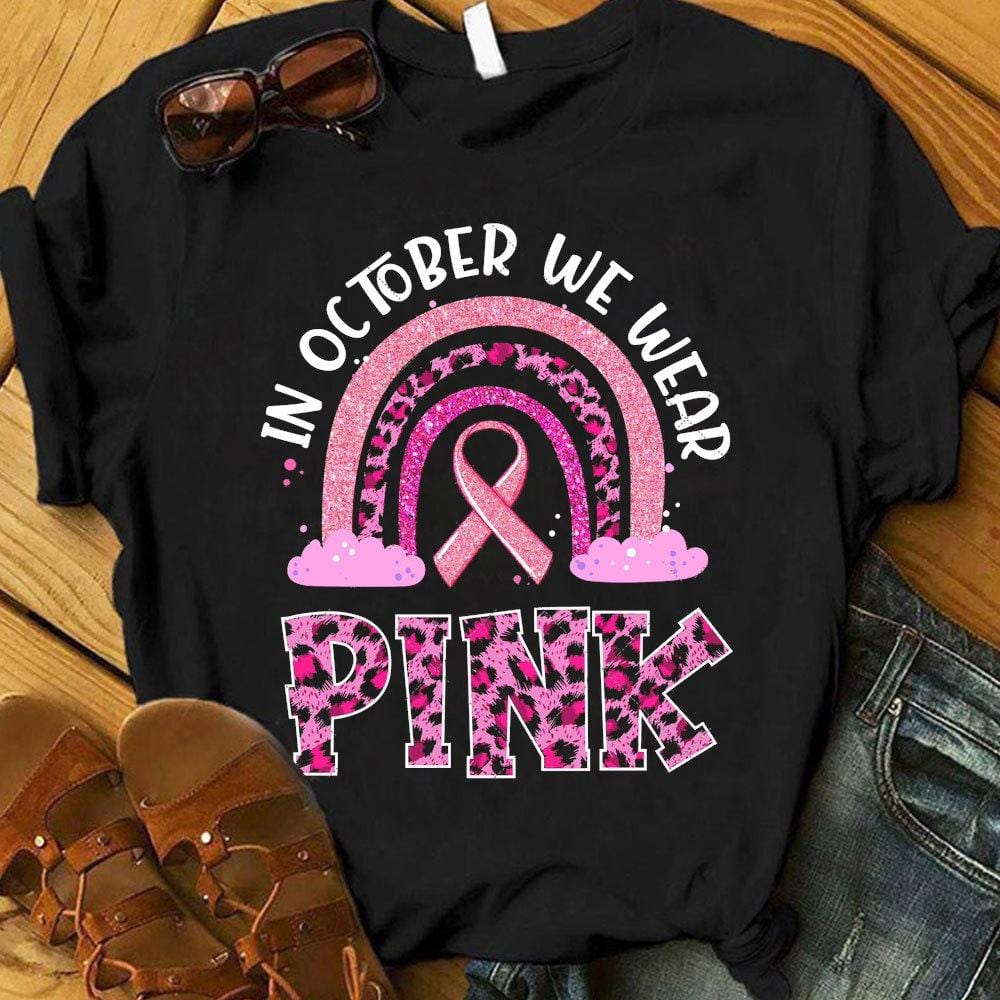 Breast Cancer Shirts In October We Wear Pink Rainbow, Breast Cancer Awareness Month Shirts