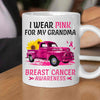 Breast Cancer Mug I Wear Pink For My Grandma, Breast Cancer Awareness Month Coffee Cup