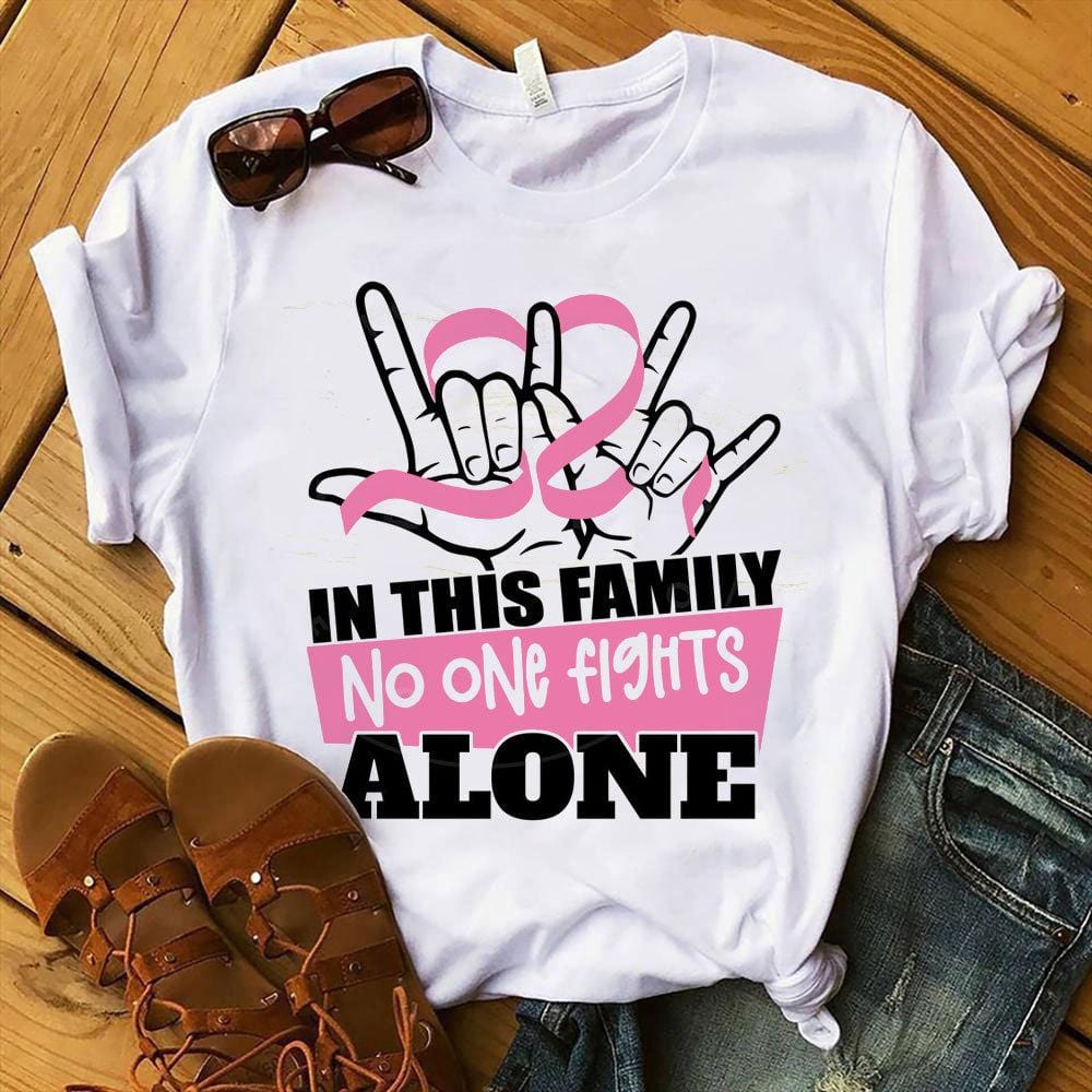 Breast Cancer Shirts In This Family No One Fights Alone, Breast Cancer Support Shirts