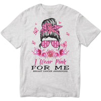 I Wear Pink For Me Breast Cancer T Shirts