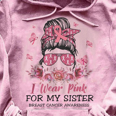 I Wear Pink For My Sister, Personalized Breast Cancer Shirts