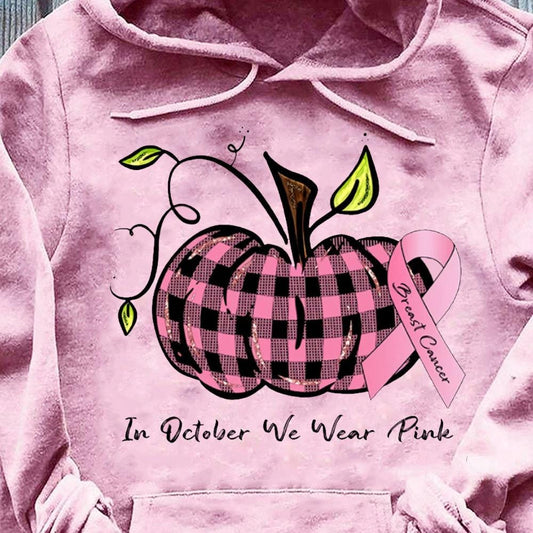 In October We Wear Pink Breast Cancer Hoodie, Shirts