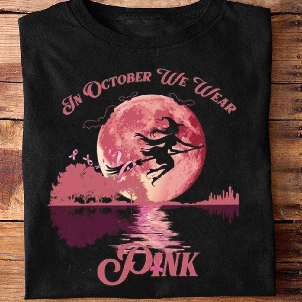 In October We Wear Pink Breast Cancer Hoodie, Shirts