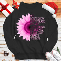 We Don't Know How Strong We Are Breast Cancer Hoodie, Shirts