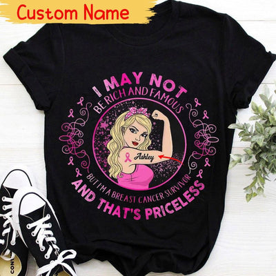 I May Not Be Rich & Famous But I'm Breast Cancer Survivor, Personalized Breast Cancer Shirts