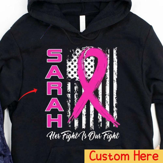 Her Fight Is Our Fight, Pink Ribbon Flag, Personalized Breast Cancer Hoodie, Shirt