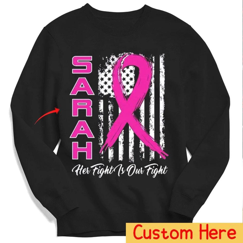 Her Fight Is Our Fight, Pink Ribbon Flag, Personalized Breast Cancer Hoodie, Shirt