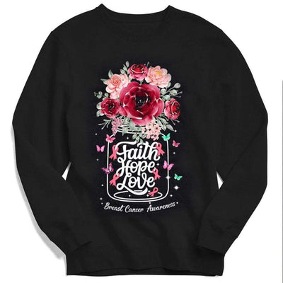 Faith Hope Love With Flowers Breast Cancer Hoodie, Shirt