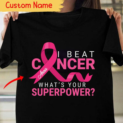 I Beat Cancer What Is Your Superpower, Personalized Breast Cancer Shirts
