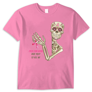 Check Your B00bs Mine Tried To Kill Me Funny Skeleton Breast Cancer Shirts