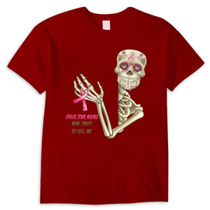 Check Your B00bs Mine Tried To Kill Me Funny Skeleton Breast Cancer Shirts