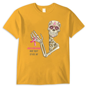 Check Your B00bs Mine Tried To Kill Me Funny Skeleton Breast Cancer Shirts