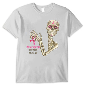 Check Your B00bs Mine Tried To Kill Me Funny Skeleton Breast Cancer Shirts