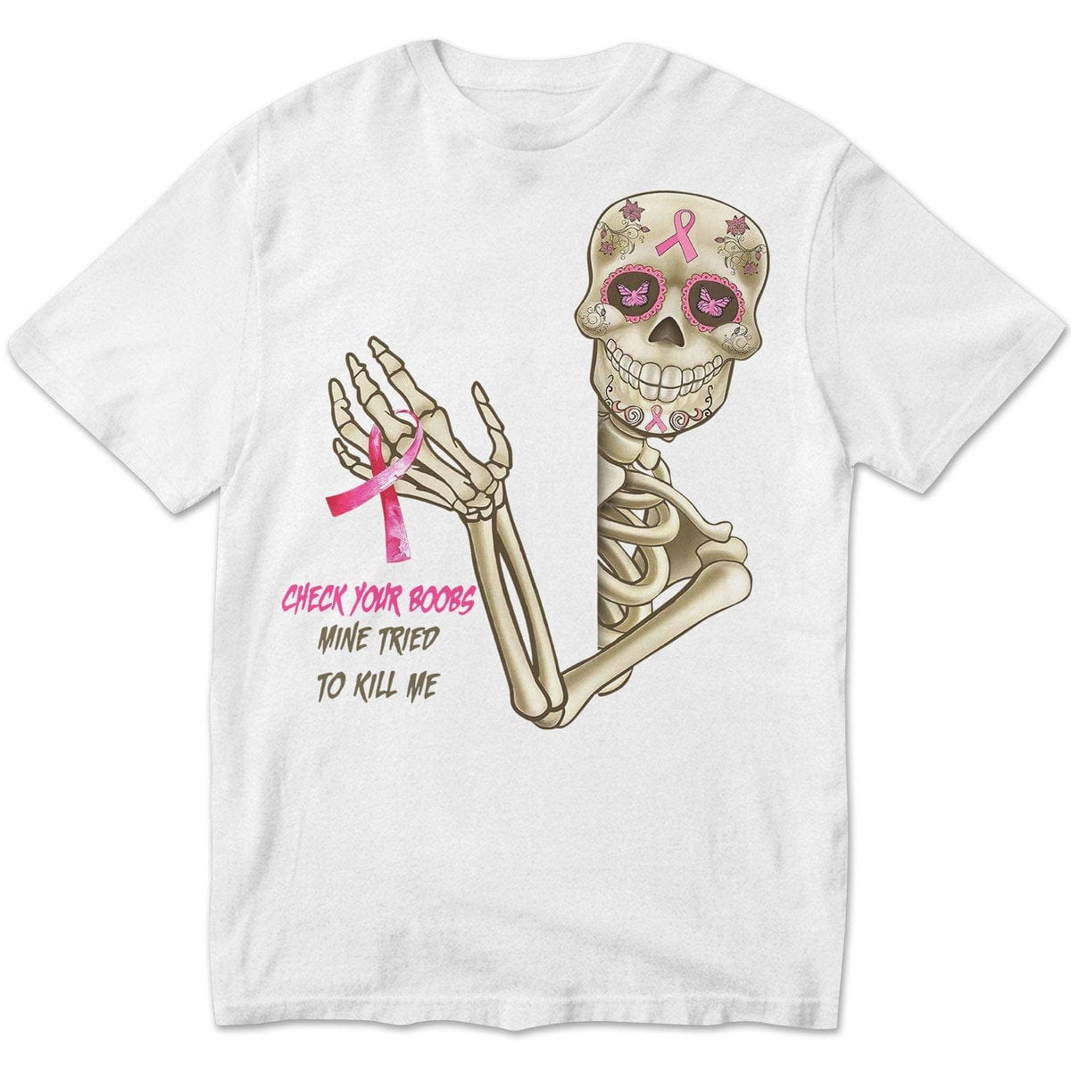 Revisa tus senos. La mía intentó matarme. Camisetas de esqueletos sobre cáncer de mama.