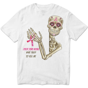 Check Your B00bs Mine Tried To Kill Me, Skeleton Breast Cancer Shirts