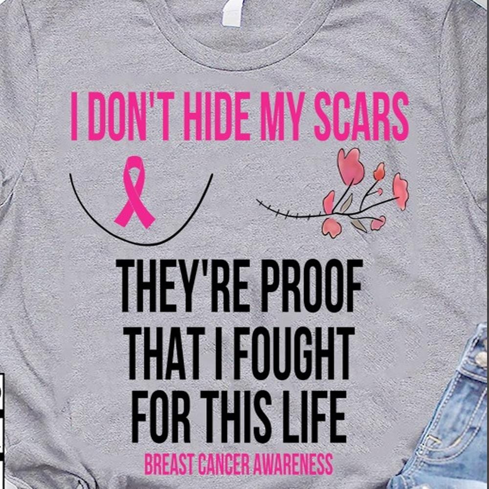 No escondo mis cicatrices, son la prueba de que luché por esta vida Camisetas contra el cáncer de mama