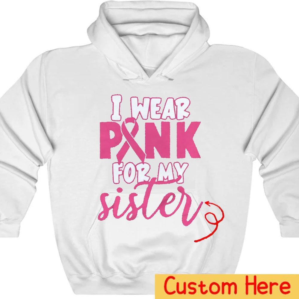I Wear Pink For With Pink Ribbon, Personalized Breast Cancer Hoodie, Shirt