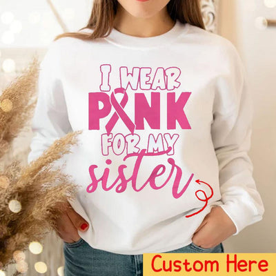 I Wear Pink For With Pink Ribbon, Personalized Breast Cancer Hoodie, Shirt