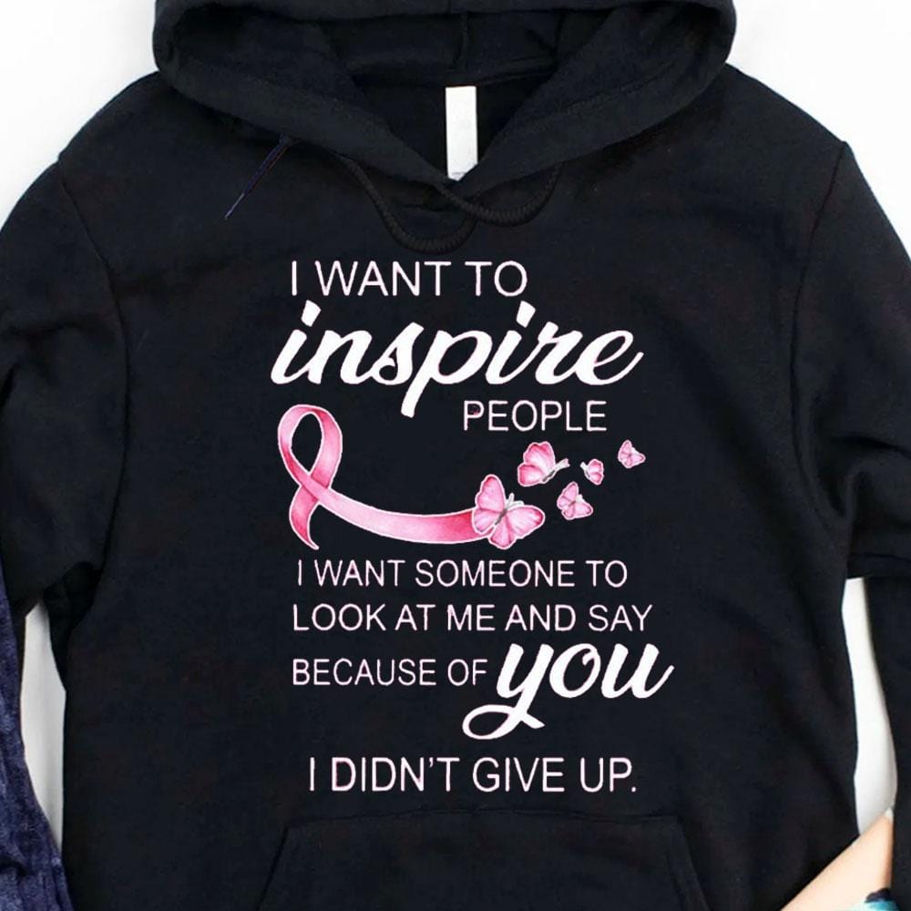 Quiero inspirar a la gente. No me rendí. Sudadera con capucha y camiseta contra el cáncer de mama