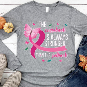 The Comeback Is Always Stronger Than The Setback Breast Cancer Hoodie, Shirt