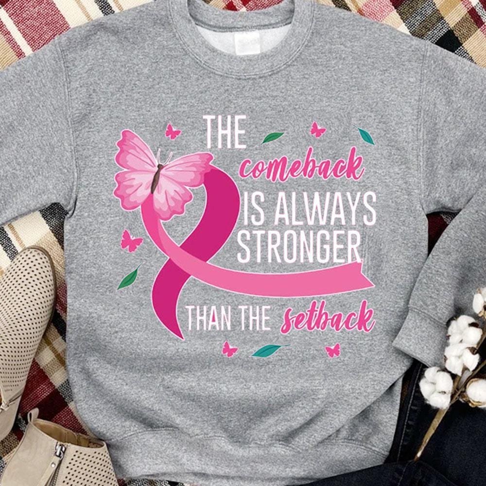 The Comeback Is Always Stronger Than The Setback Breast Cancer Hoodie, Shirt