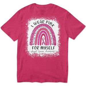 I Wear Pink For Myself, Rainbow Breast Cancer Shirt