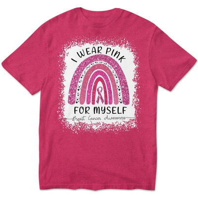 I Wear Pink For Myself, Rainbow Breast Cancer Shirt