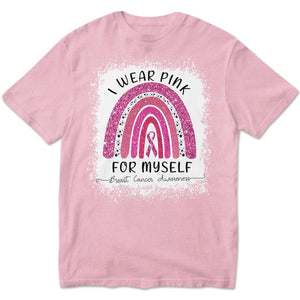 I Wear Pink For Myself, Rainbow Breast Cancer Shirt