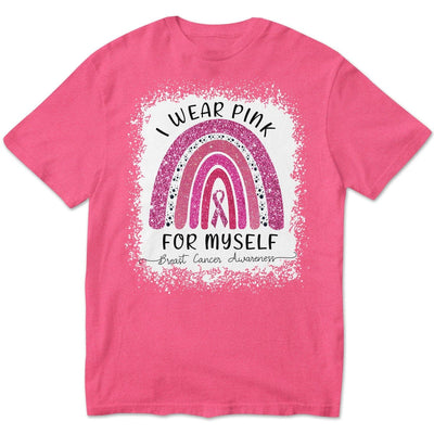 I Wear Pink For Myself, Rainbow Breast Cancer Shirt