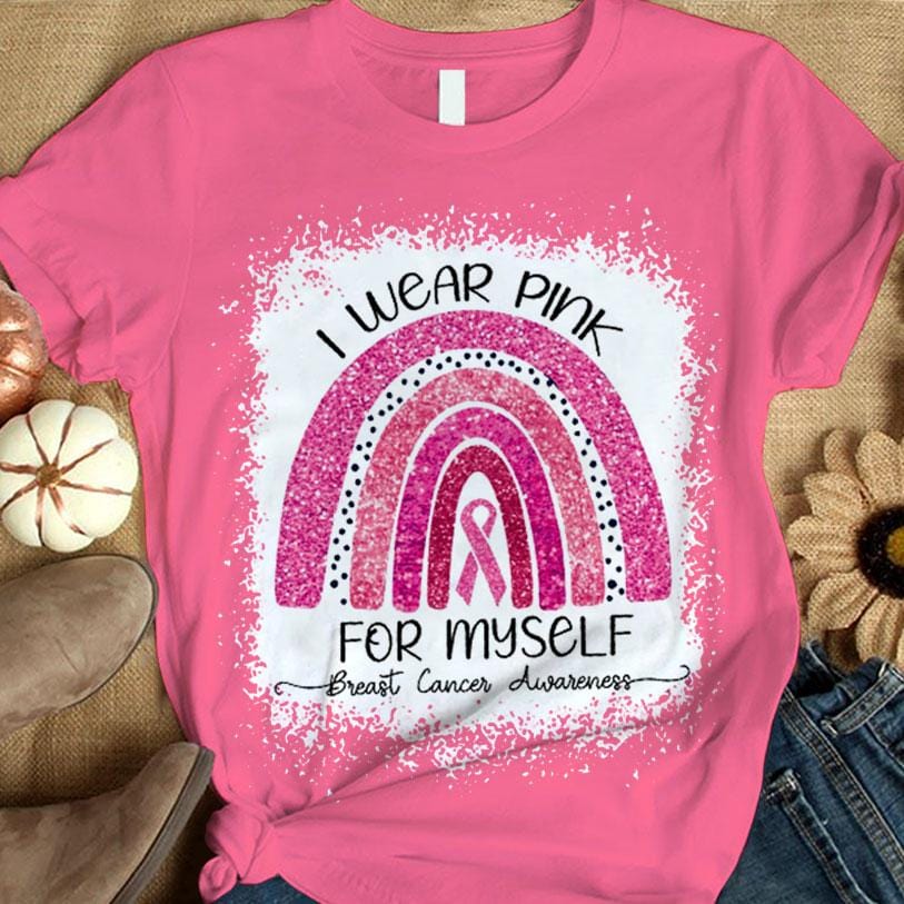 I Wear Pink For Myself, Rainbow Breast Cancer Shirt