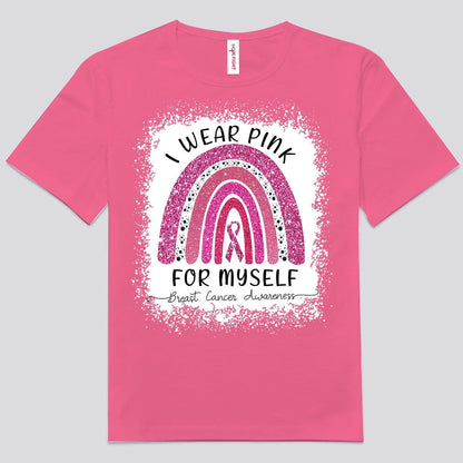 I Wear Pink For Myself, Rainbow Breast Cancer Shirt