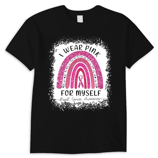 I Wear Pink For Myself Rainbow Breast Cancer Shirt
