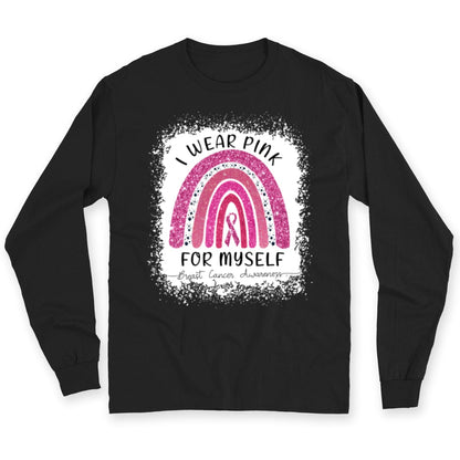 I Wear Pink For Myself Rainbow Breast Cancer Shirt