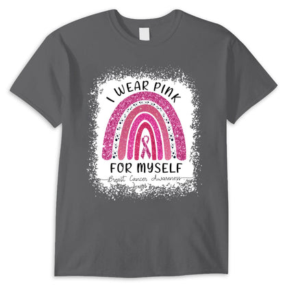 I Wear Pink For Myself Rainbow Breast Cancer Shirt