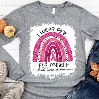 I Wear Pink For Myself, Rainbow Breast Cancer Hoodie, Shirt