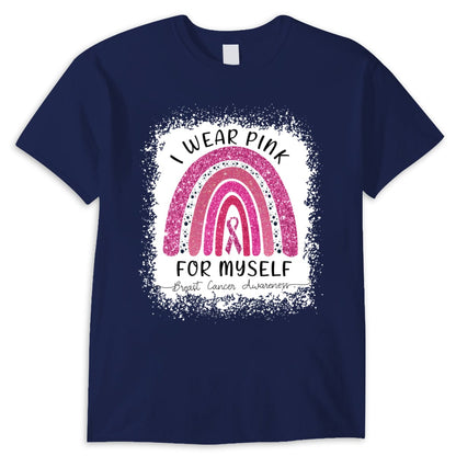 I Wear Pink For Myself Rainbow Breast Cancer Shirt