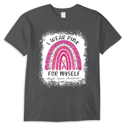 I Wear Pink For Myself Rainbow Breast Cancer Shirt