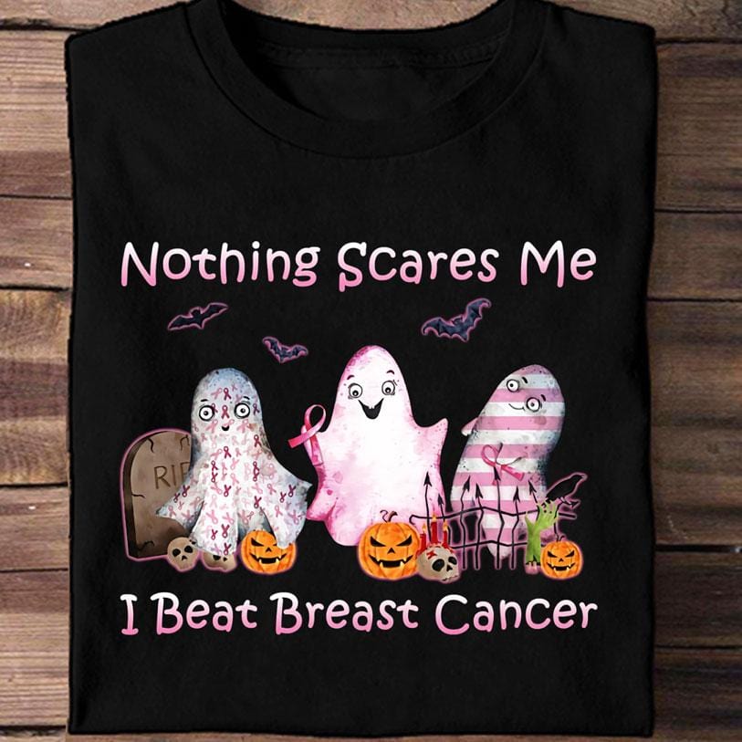 Nothing Scares Me I Beat Halloween Breast Cancer Shirts
