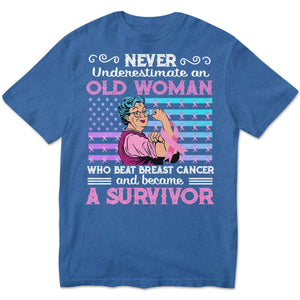 Never Underestimate An Old Man Who Beat Breast Cancer Shirts