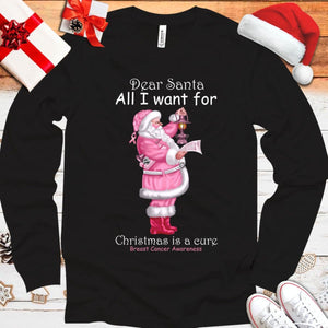 Dear Santa All I Want For Christmas Is A Cure Breast Cancer Hoodie, Shirts