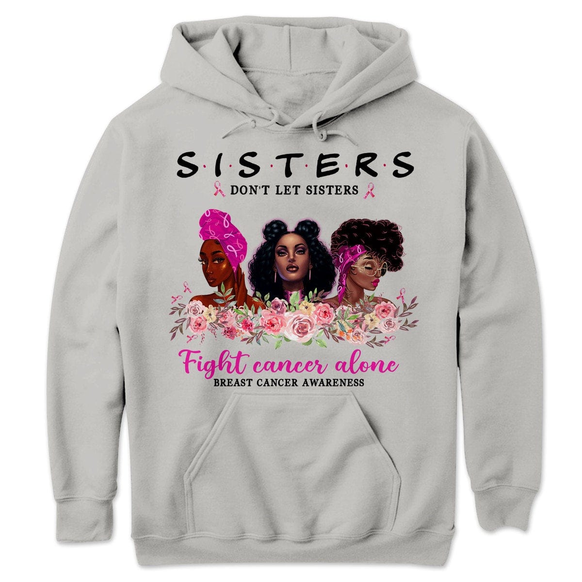 Sisters Don't Let Sisters Fight Alone Women's Breast Cancer Sweatshirt, Shirts