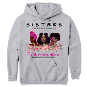 Sisters Don't Let Sisters Fight Alone Women's Breast Cancer Shirts