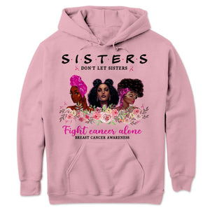 Sisters Don't Let Sisters Fight Alone Women's Breast Cancer Shirts