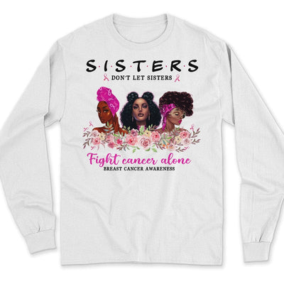 Sisters Don't Let Sisters Fight Alone Women's Breast Cancer Shirts