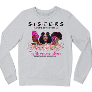 Las hermanas no dejan que las hermanas luchen solas Sudadera con capucha y camisetas para mujeres contra el cáncer de mama